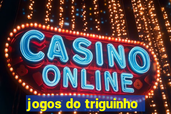 jogos do triguinho